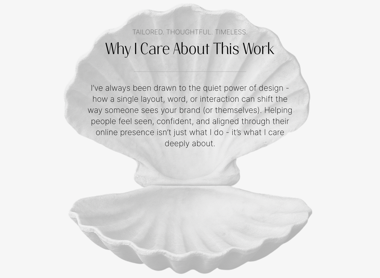 Minimalist shell image with overlay explaining the deeper purpose behind intentional web design - helping brands feel seen and aligned online.