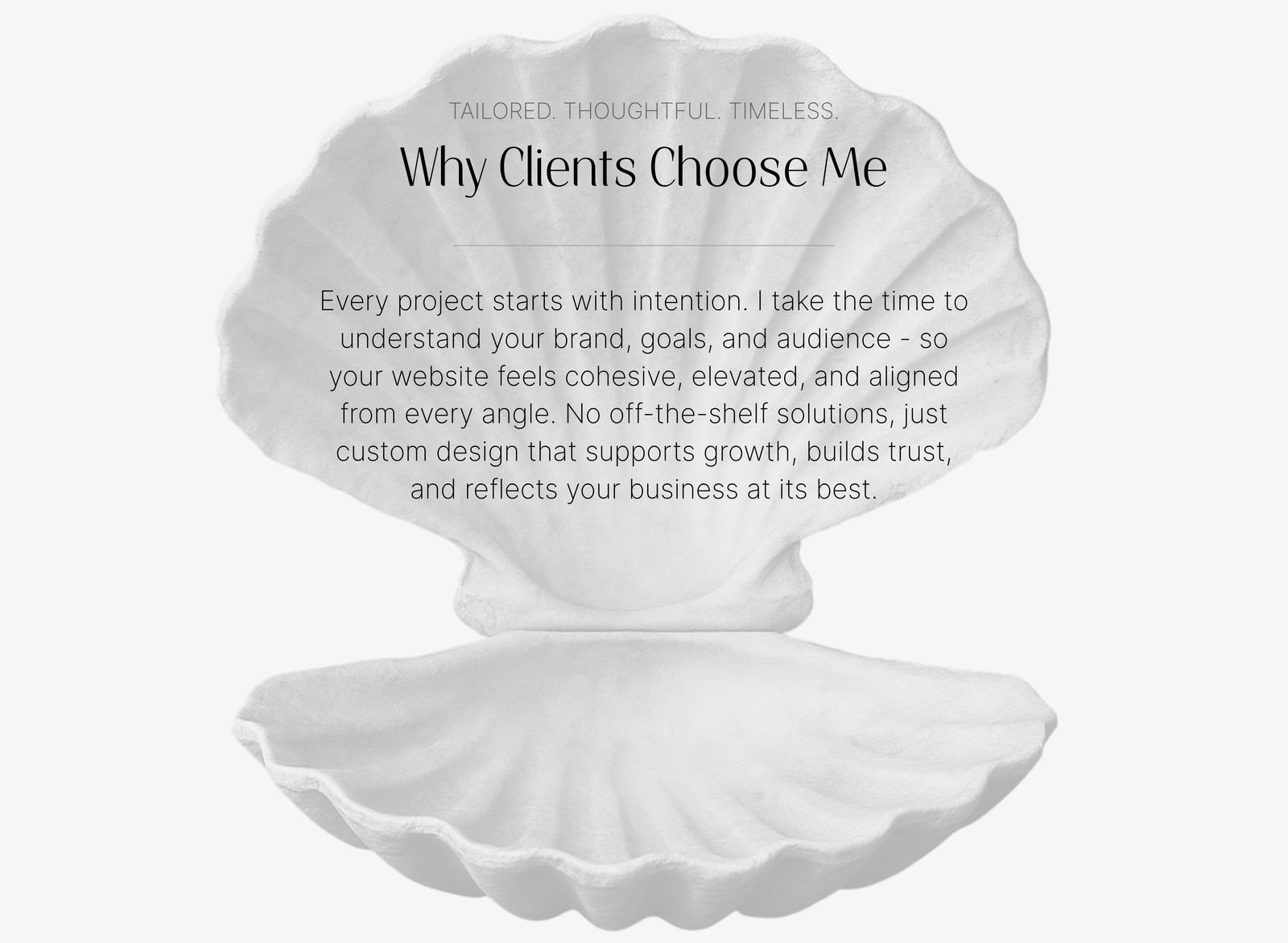 Soft white seashell visual with centered copy explaining the value of tailored design over templates - focused on trust, growth, and brand clarity.