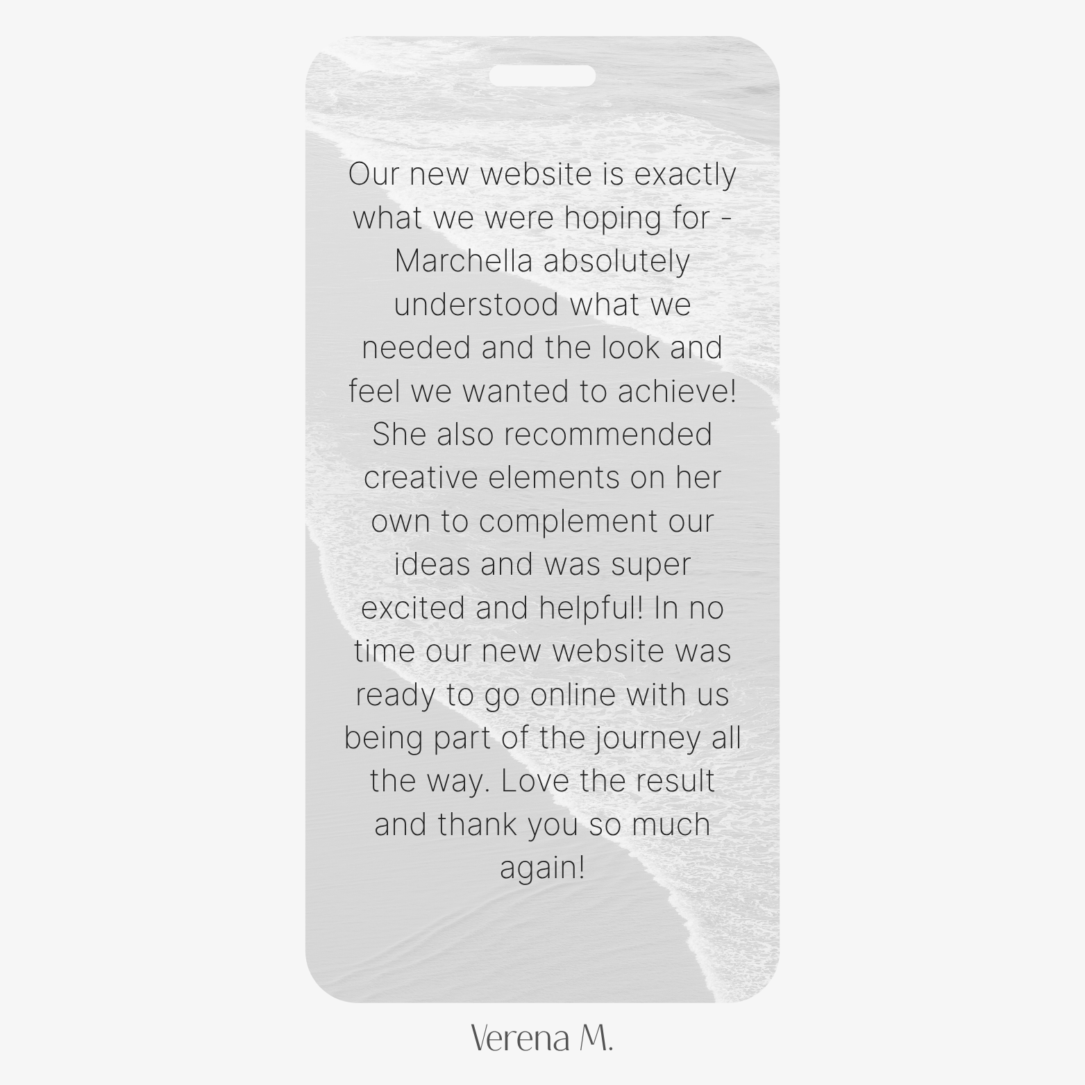 Client testimonial from Verena M. displayed in white text over a soft beach texture background. The review praises Marchella Creative’s ability to understand design vision, contribute creative ideas, and efficiently launch a website. The tone is enthusiastic and appreciative.